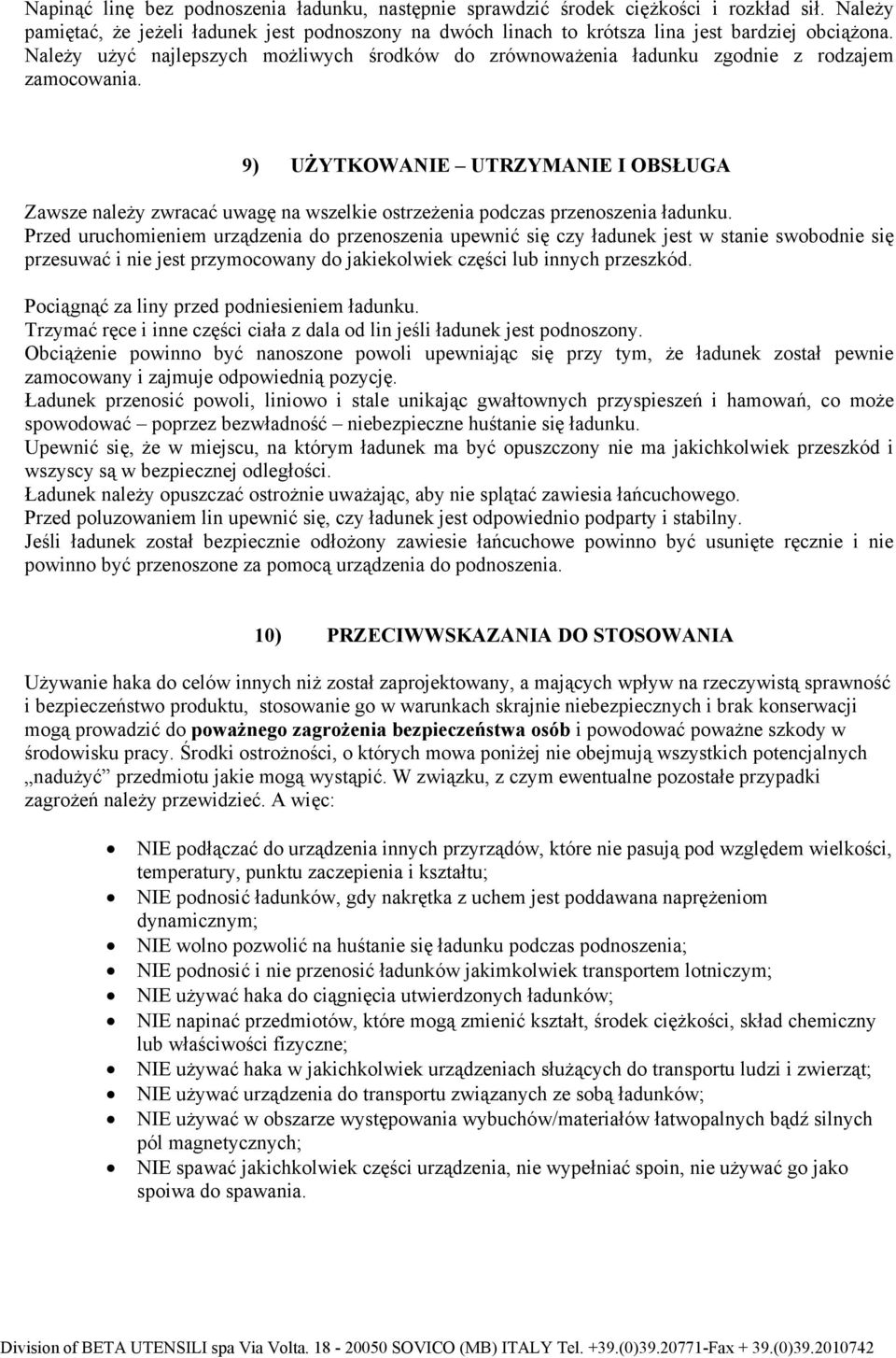 9) UŻYTKOWANIE UTRZYMANIE I OBSŁUGA Zawsze należy zwracać uwagę na wszelkie ostrzeżenia podczas przenoszenia ładunku.