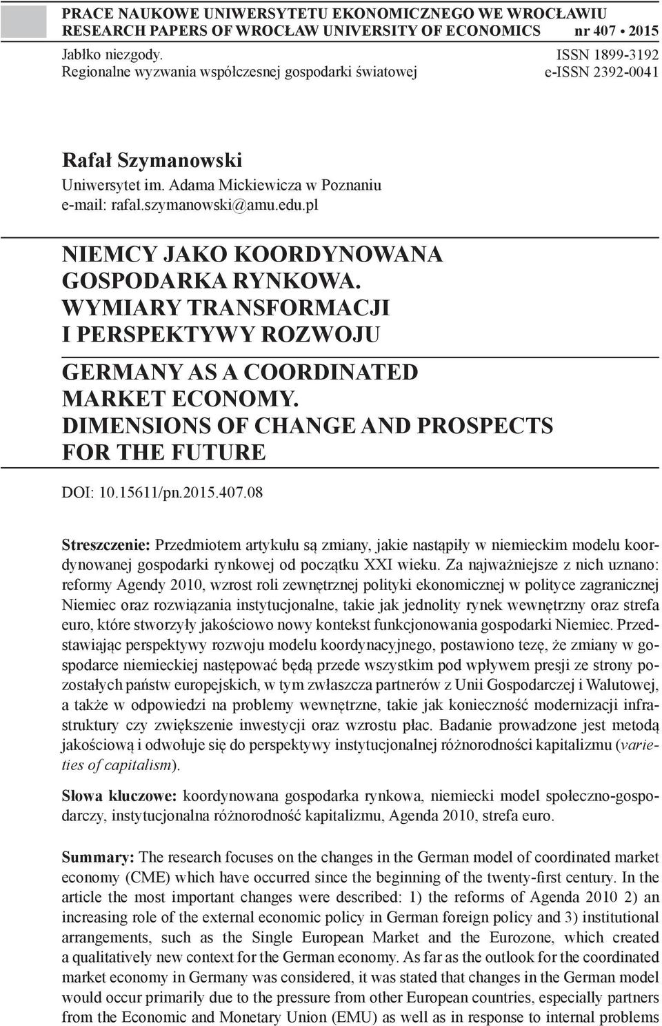pl NIEMCY JAKO KOORDYNOWANA GOSPODARKA RYNKOWA. WYMIARY TRANSFORMACJI I PERSPEKTYWY ROZWOJU GERMANY AS A COORDINATED MARKET ECONOMY. DIMENSIONS OF CHANGE AND PROSPECTS FOR THE FUTURE DOI: 10.15611/pn.