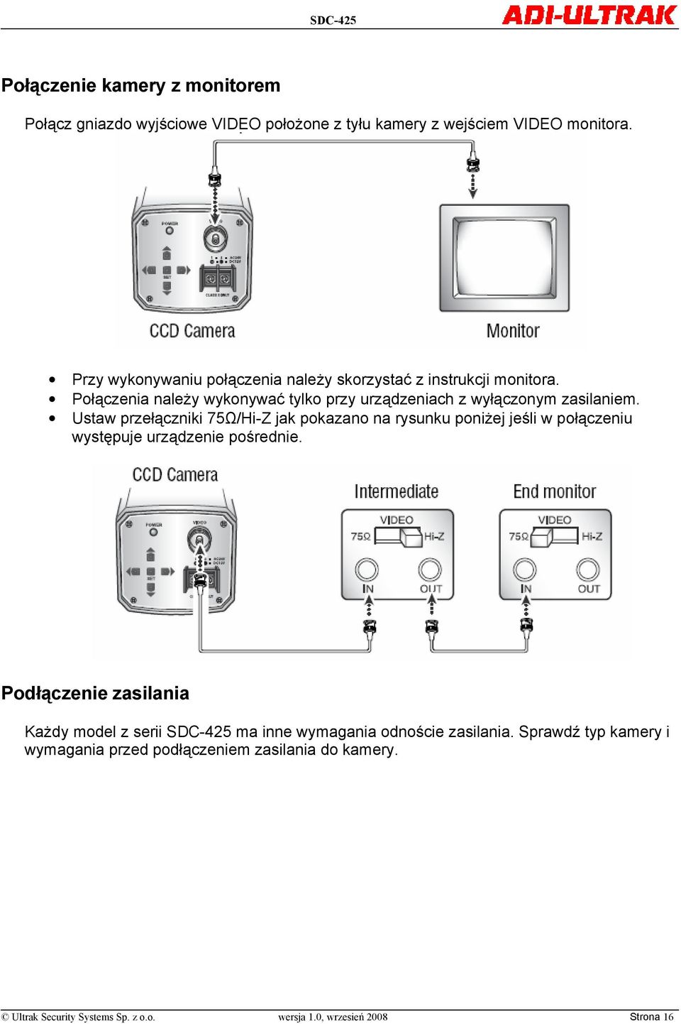 Ustaw przełączniki 75Ω/Hi-Z jak pokazano na rysunku poniżej jeśli w połączeniu występuje urządzenie pośrednie.