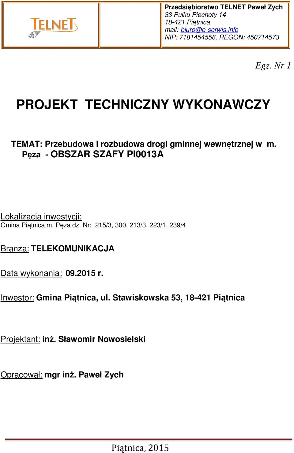 Pęza - OBSZAR SZAFY PI0013A Lokalizacja inwestycji: Gmina Piątnica m. Pęza dz.