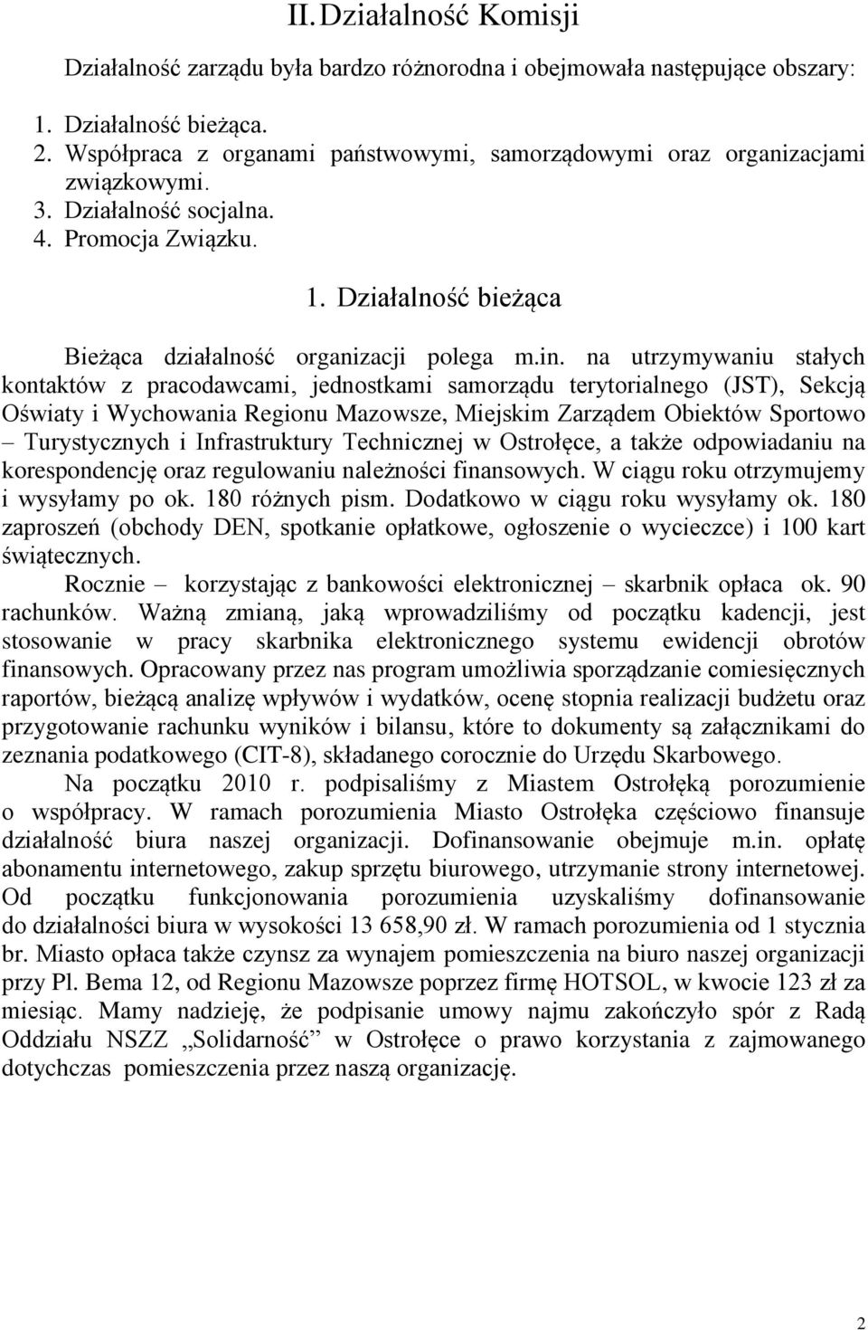 na utrzymywaniu stałych kontaktów z pracodawcami, jednostkami samorządu terytorialnego (JST), Sekcją Oświaty i Wychowania Regionu Mazowsze, Miejskim Zarządem Obiektów Sportowo Turystycznych i