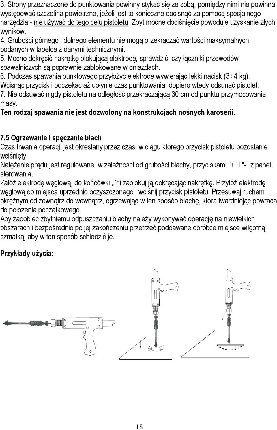 Grubości górnego i dolnego elementu nie mogą przekraczać wartości maksymalnych podanych w tabelce z danymi technicznymi. 5.