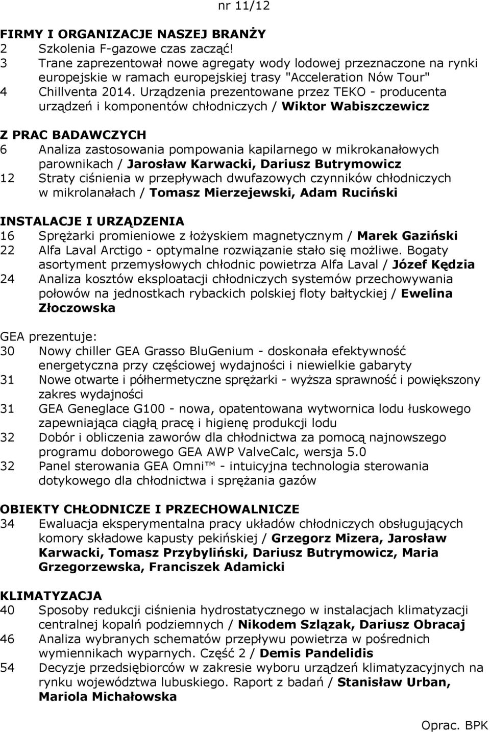 Urządzenia prezentowane przez TEKO - producenta urządzeń i komponentów chłodniczych / Wiktor Wabiszczewicz 6 Analiza zastosowania pompowania kapilarnego w mikrokanałowych parownikach / Jarosław
