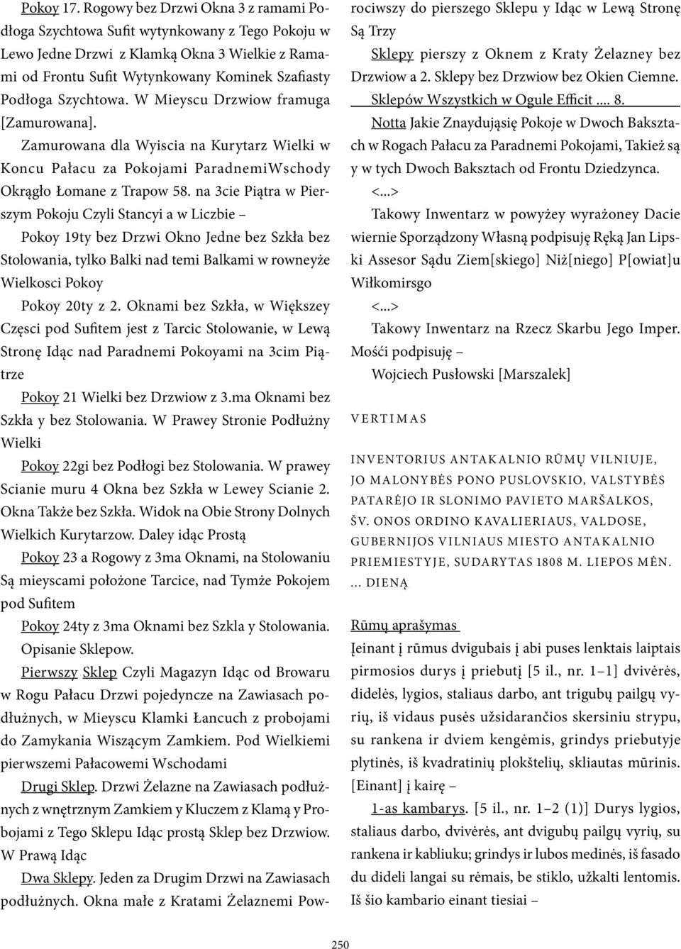 W Mieyscu Drzwiow framuga [Zamurowana]. Zamurowana dla Wyiscia na Kurytarz Wielki w Koncu Pałacu za Pokojami ParadnemiWschody Okrągło Łomane z Trapow 58.