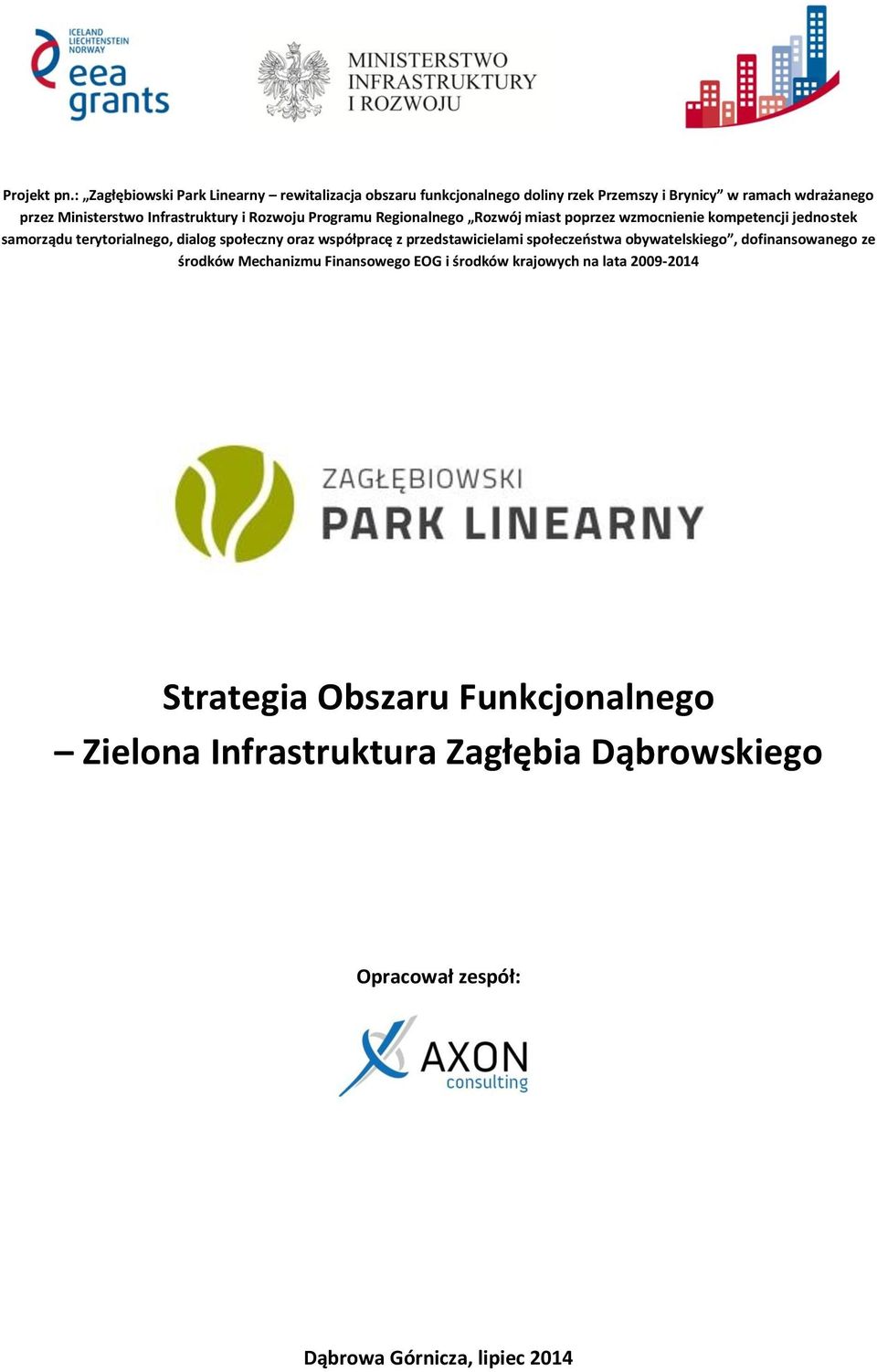 Infrastruktury i Rozwoju Programu Regionalnego Rozwój miast poprzez wzmocnienie kompetencji jednostek samorządu terytorialnego, dialog