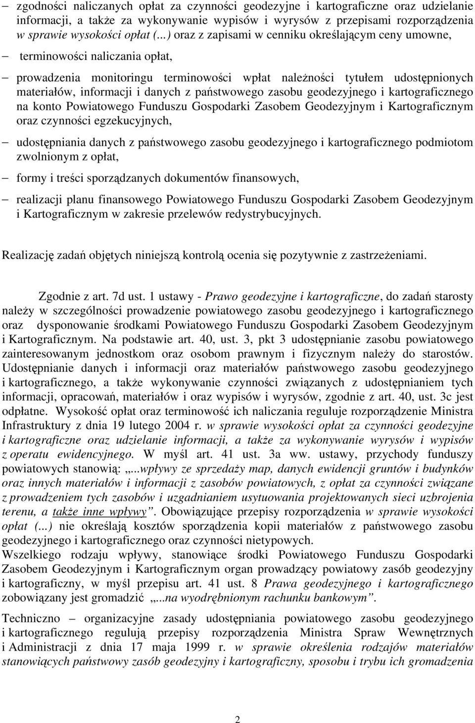 państwowego zasobu geodezyjnego i kartograficznego na konto Powiatowego Funduszu Gospodarki Zasobem Geodezyjnym i Kartograficznym oraz czynności egzekucyjnych, udostępniania danych z państwowego