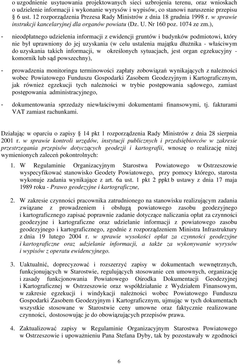 ), - nieodpłatnego udzielenia informacji z ewidencji gruntów i budynków podmiotowi, który nie był uprawniony do jej uzyskania (w celu ustalenia majątku dłużnika - właściwym do uzyskania takich