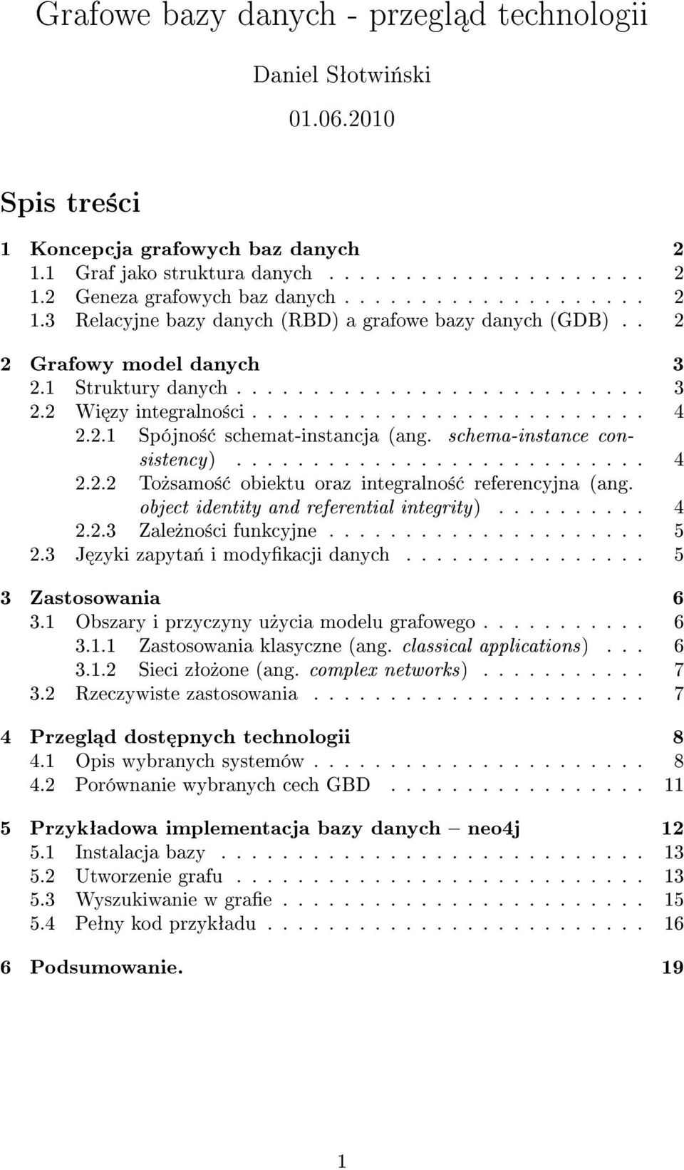 2.1 Spójno± schemat-instancja (ang. schema-instance consistency)........................... 4 2.2.2 To»samo± obiektu oraz integralno± referencyjna (ang. object identity and referential integrity ).