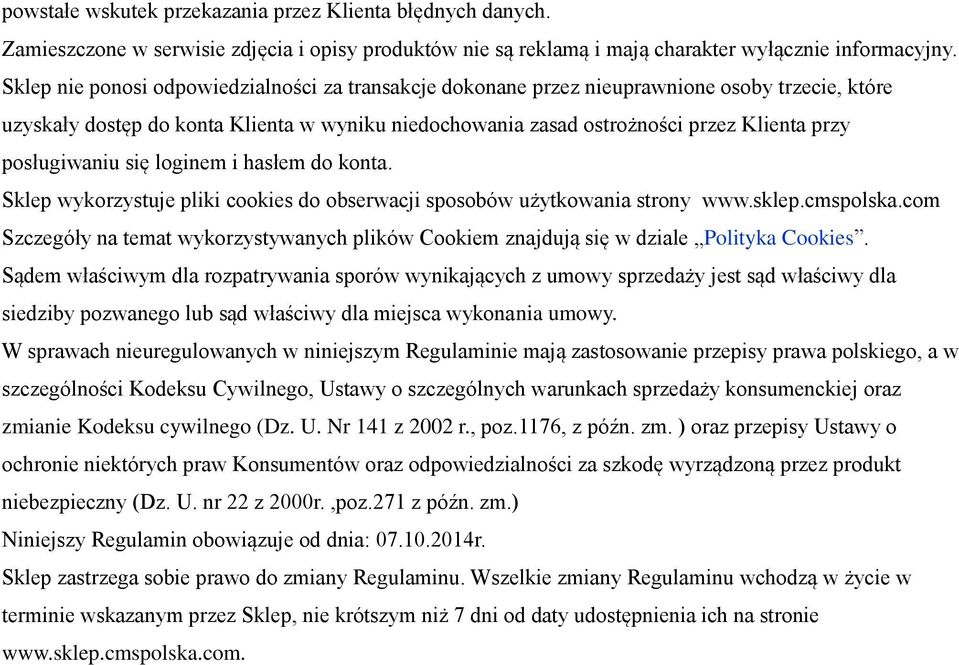 posługiwaniu się loginem i hasłem do konta. Sklep wykorzystuje pliki cookies do obserwacji sposobów użytkowania strony www.sklep.cmspolska.