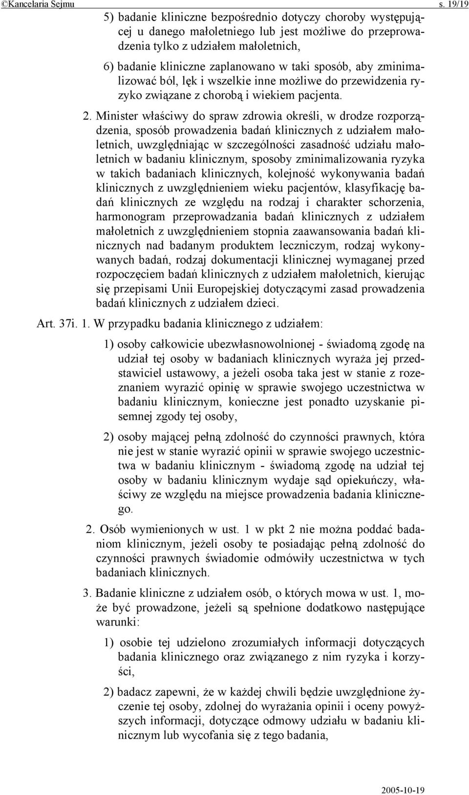 sposób, aby zminimalizować ból, lęk i wszelkie inne możliwe do przewidzenia ryzyko związane z chorobą i wiekiem pacjenta. 2.