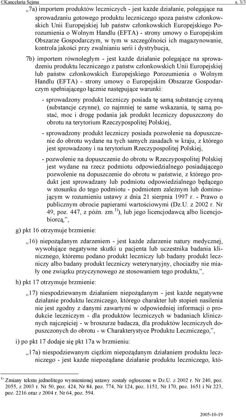 Europejskiego Porozumienia o Wolnym Handlu (EFTA) - strony umowy o Europejskim Obszarze Gospodarczym, w tym w szczególności ich magazynowanie, kontrola jakości przy zwalnianiu serii i dystrybucja,