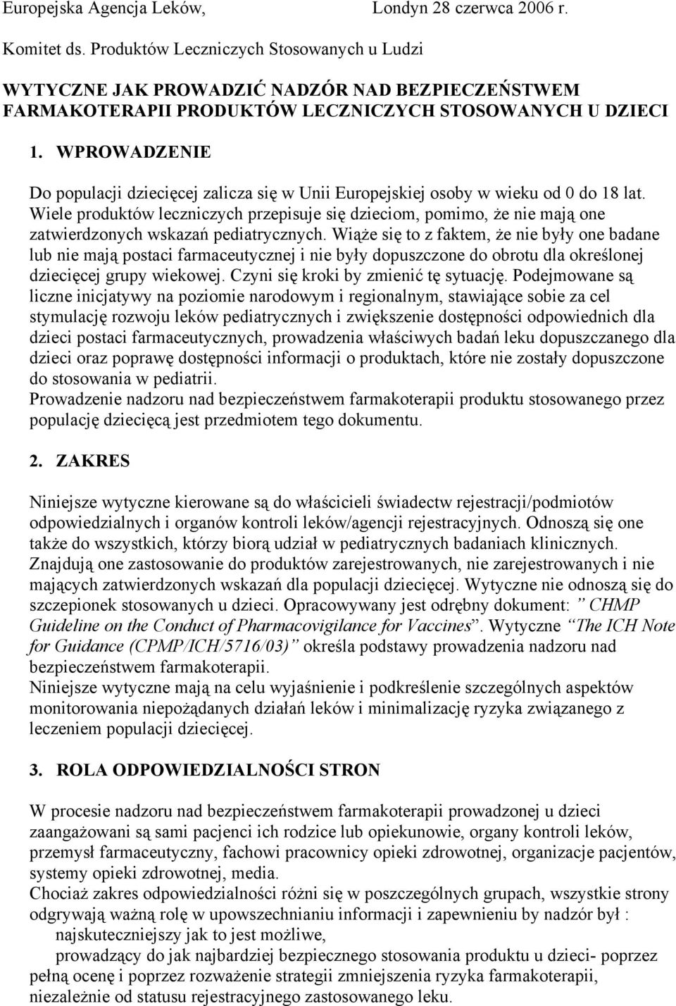 WPROWADZENIE Do populacji dziecięcej zalicza się w Unii Europejskiej osoby w wieku od 0 do 18 lat.