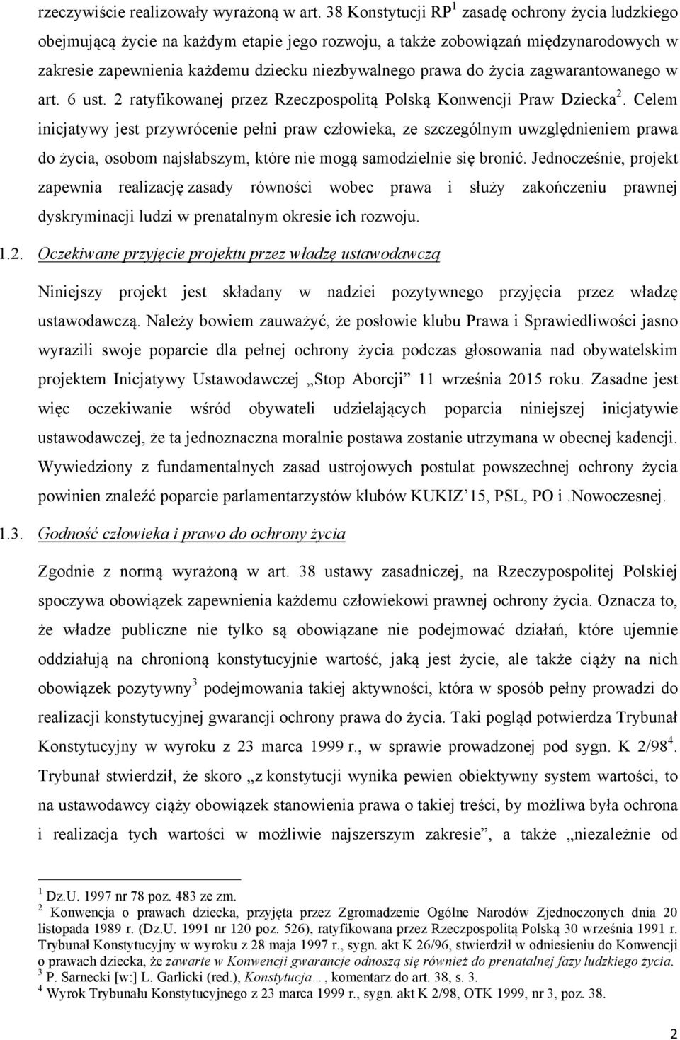 życia zagwarantowanego w art. 6 ust. 2 ratyfikowanej przez Rzeczpospolitą Polską Konwencji Praw Dziecka 2.
