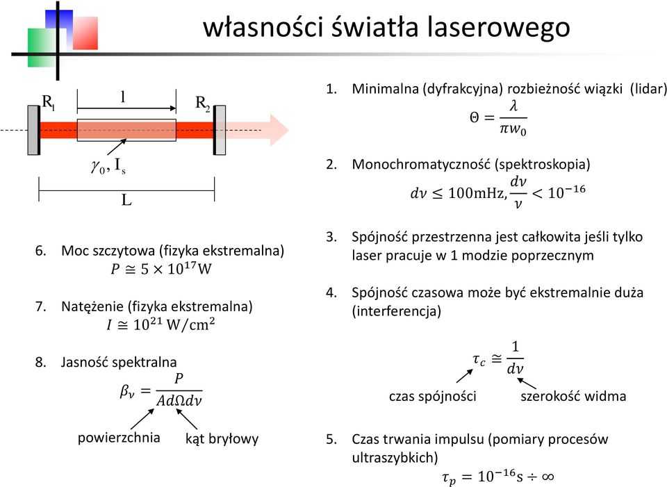 Natężenie (fizyka ekstremalna) I 10 21 W cm 2 8. Jasność spektralna β ν = P AdΩdν 3.