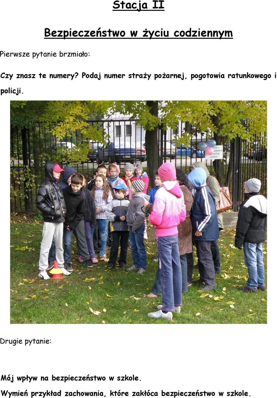 Podaj numer straży pożarnej, pogotowia ratunkowego i policji.