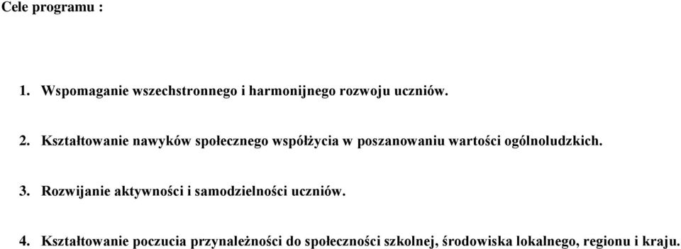 ogólnoludzkich. 3. Rozwijanie aktywności i samodzielności uczniów. 4.