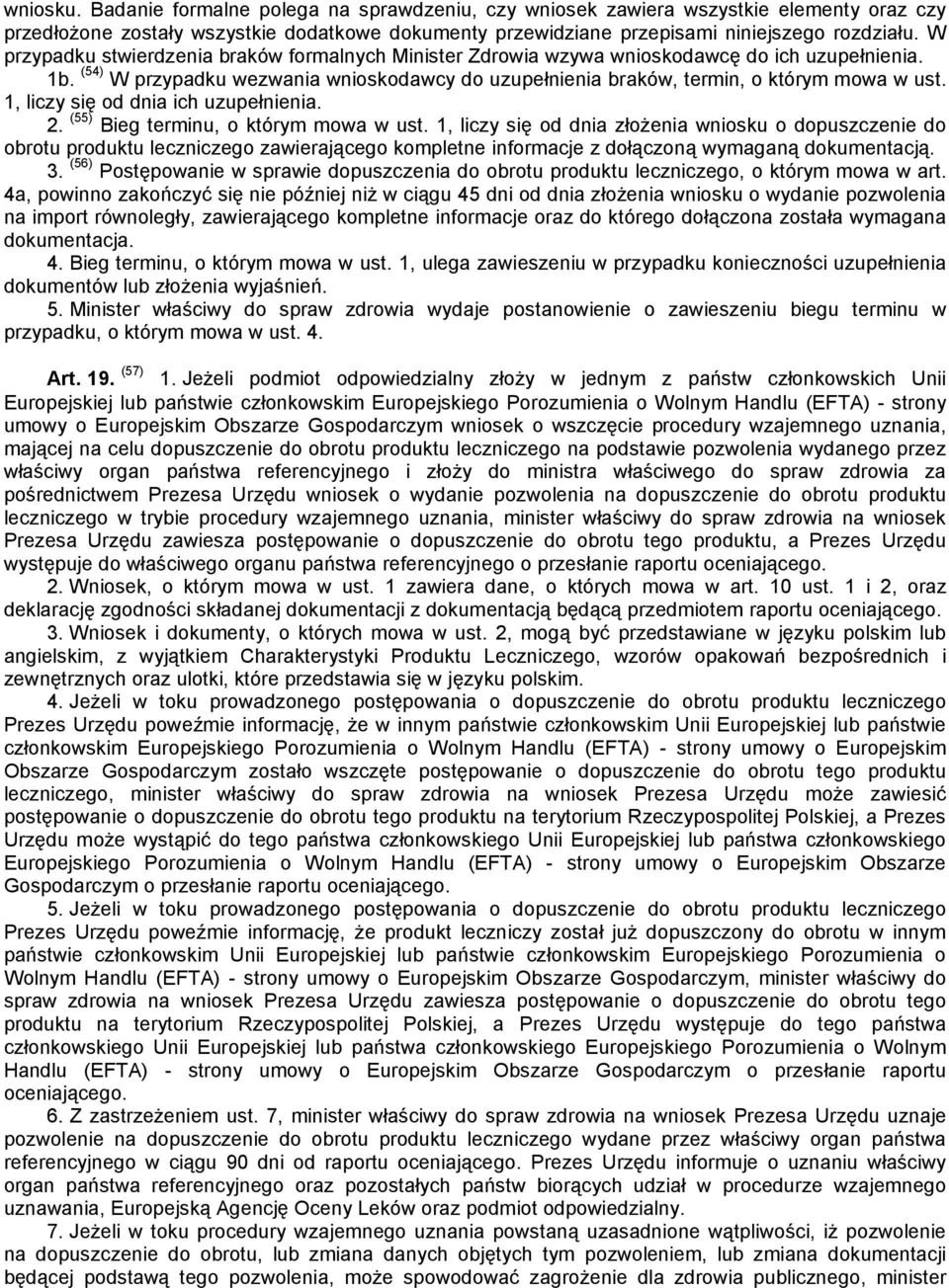 1, liczy się od dnia ich uzupełnienia. 2. (55) Bieg terminu, o którym mowa w ust.