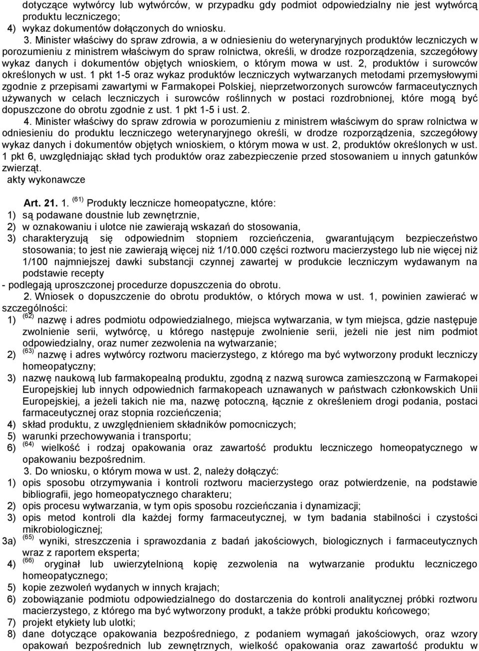 wykaz danych i dokumentów objętych wnioskiem, o którym mowa w ust. 2, produktów i surowców określonych w ust.