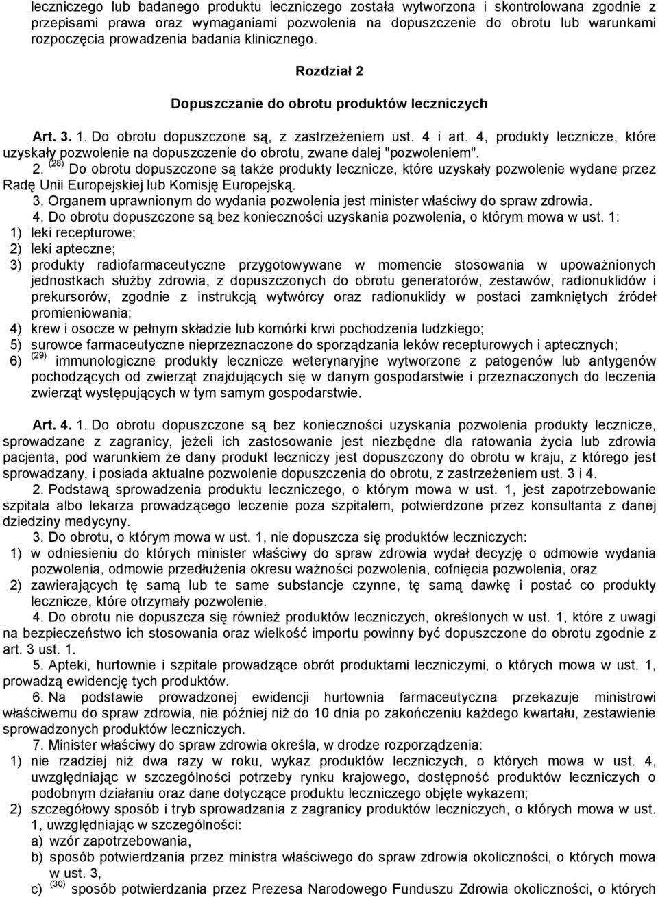 4, produkty lecznicze, które uzyskały pozwolenie na dopuszczenie do obrotu, zwane dalej "pozwoleniem". 2.