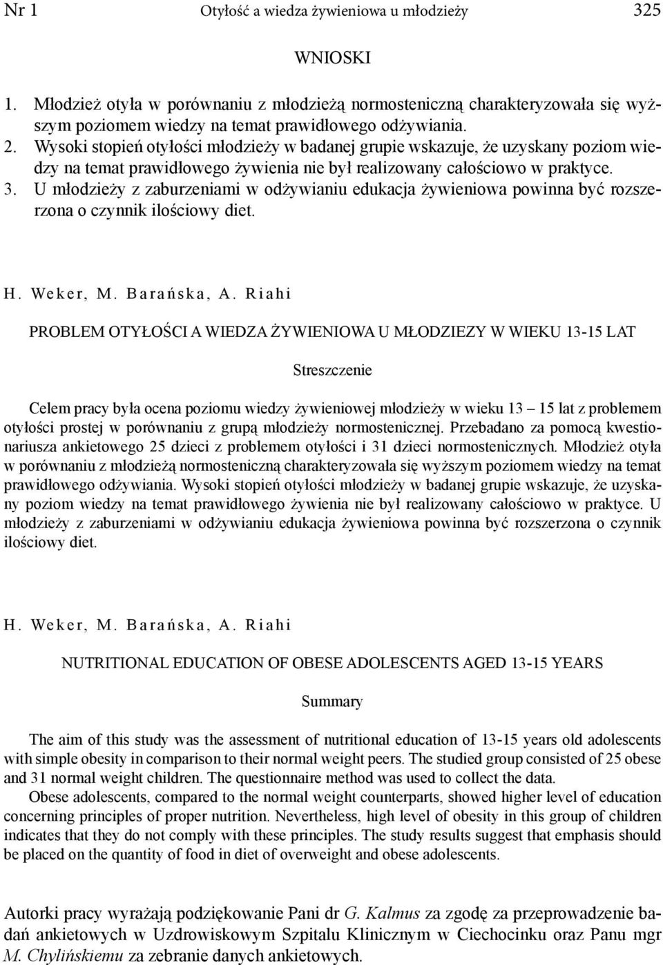 U młodzieży z zaburzeniami w odżywianiu edukacja żywieniowa powinna być rozszerzona o czynnik ilościowy diet. H. We k e r, M. B a r a ń s k a, A.