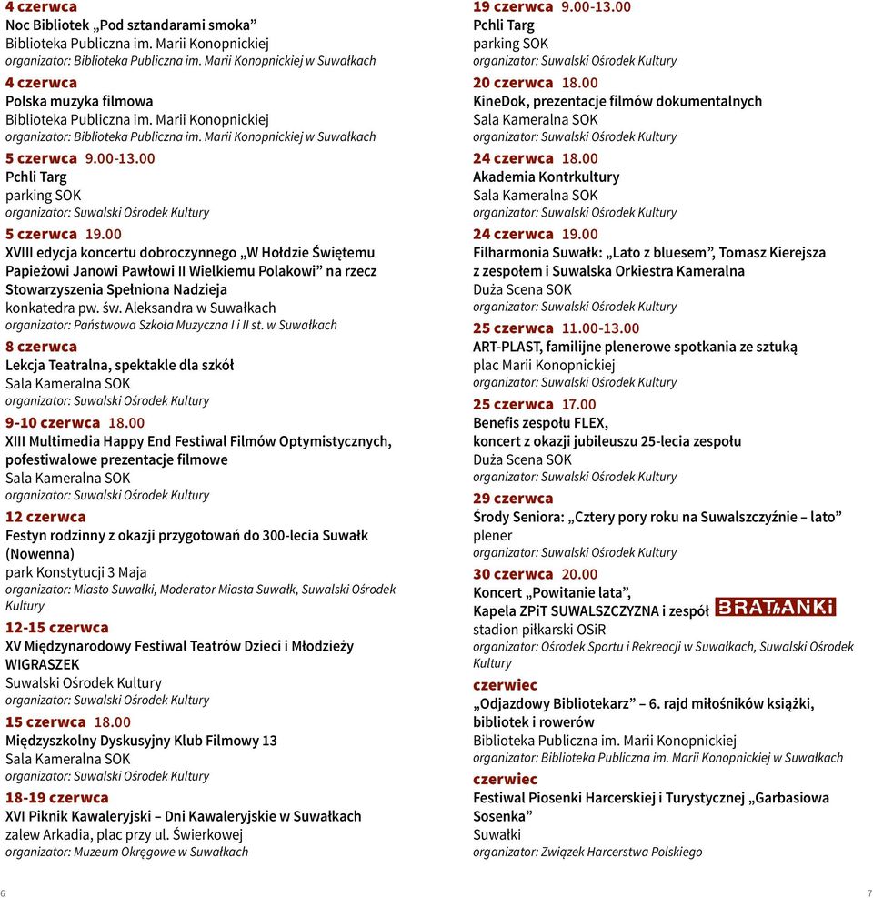 Aleksandra w Suwałkach organizator: Państwowa Szkoła Muzyczna I i II st. w Suwałkach 8 czerwca Lekcja Teatralna, spektakle dla szkół 9-10 czerwca 18.