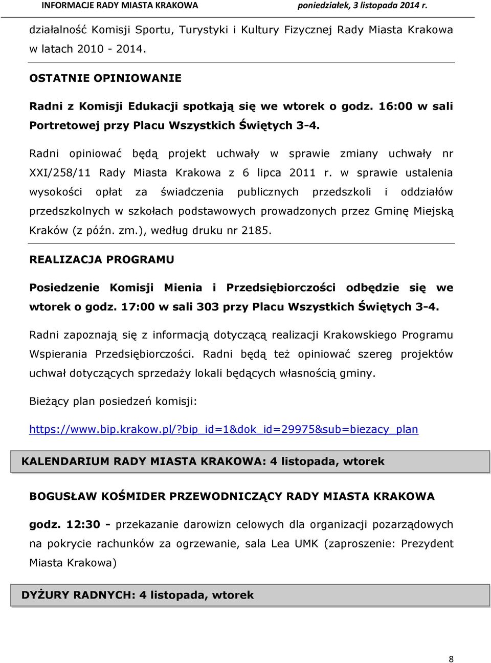 w sprawie ustalenia wysokości opłat za świadczenia publicznych przedszkoli i oddziałów przedszkolnych w szkołach podstawowych prowadzonych przez Gminę Miejską Kraków (z późn. zm.