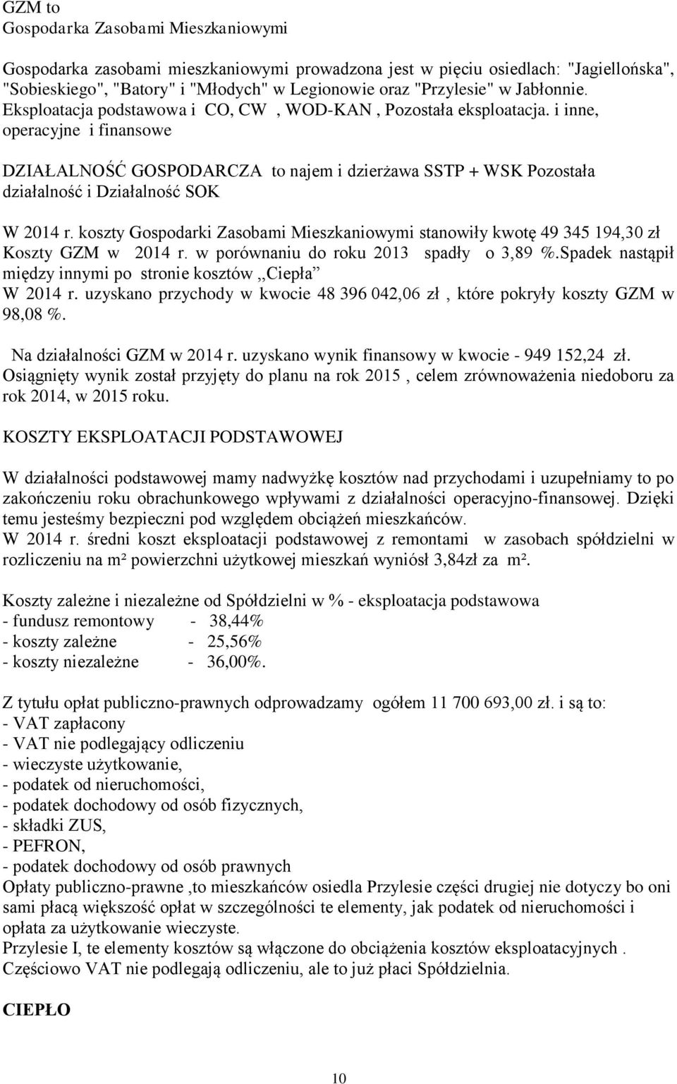 i inne, operacyjne i finansowe DZIAŁALNOŚĆ GOSPODARCZA to najem i dzierżawa SSTP + WSK Pozostała działalność i Działalność SOK W 2014 r.