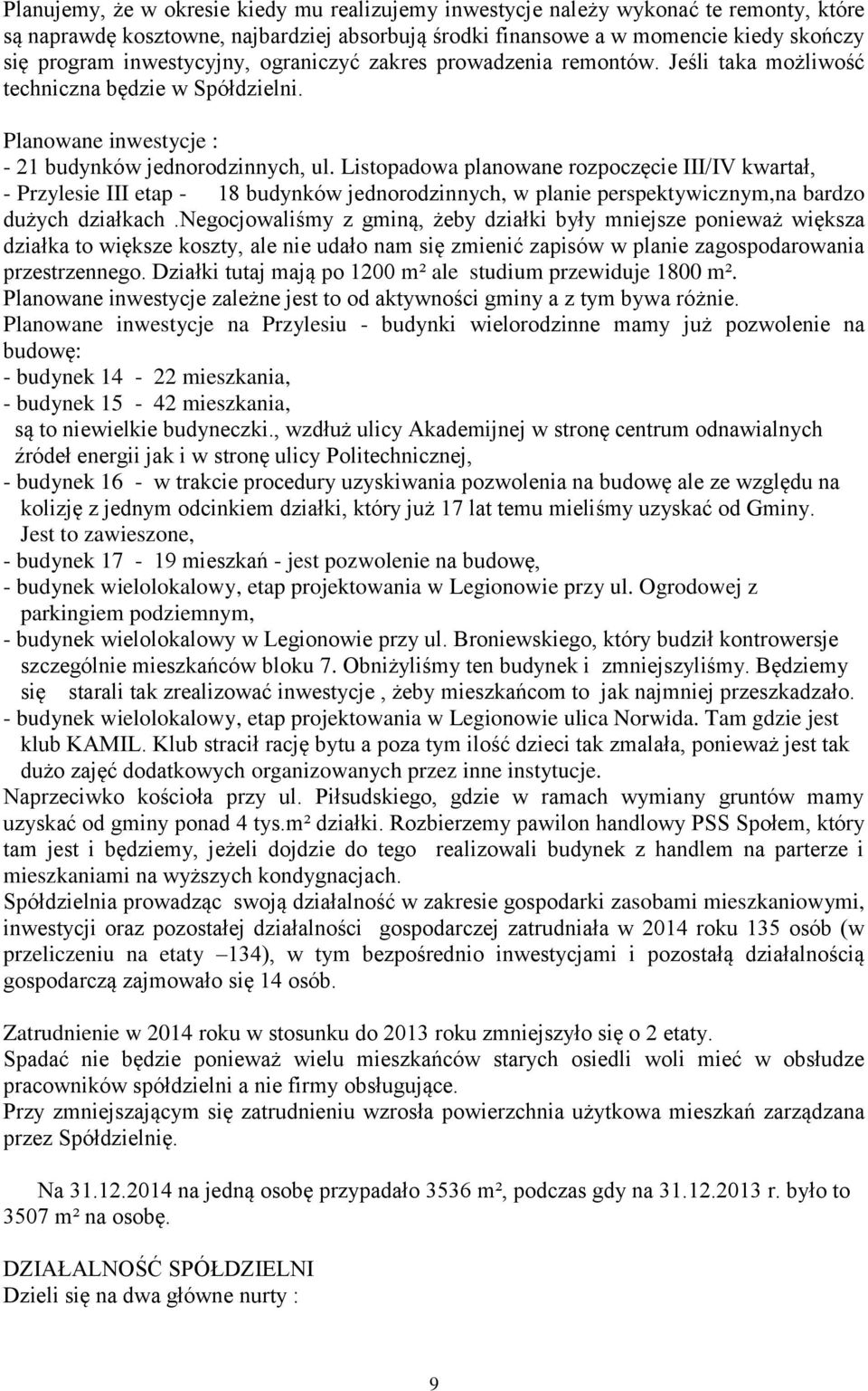 Listopadowa planowane rozpoczęcie III/IV kwartał, - Przylesie III etap - 18 budynków jednorodzinnych, w planie perspektywicznym,na bardzo dużych działkach.