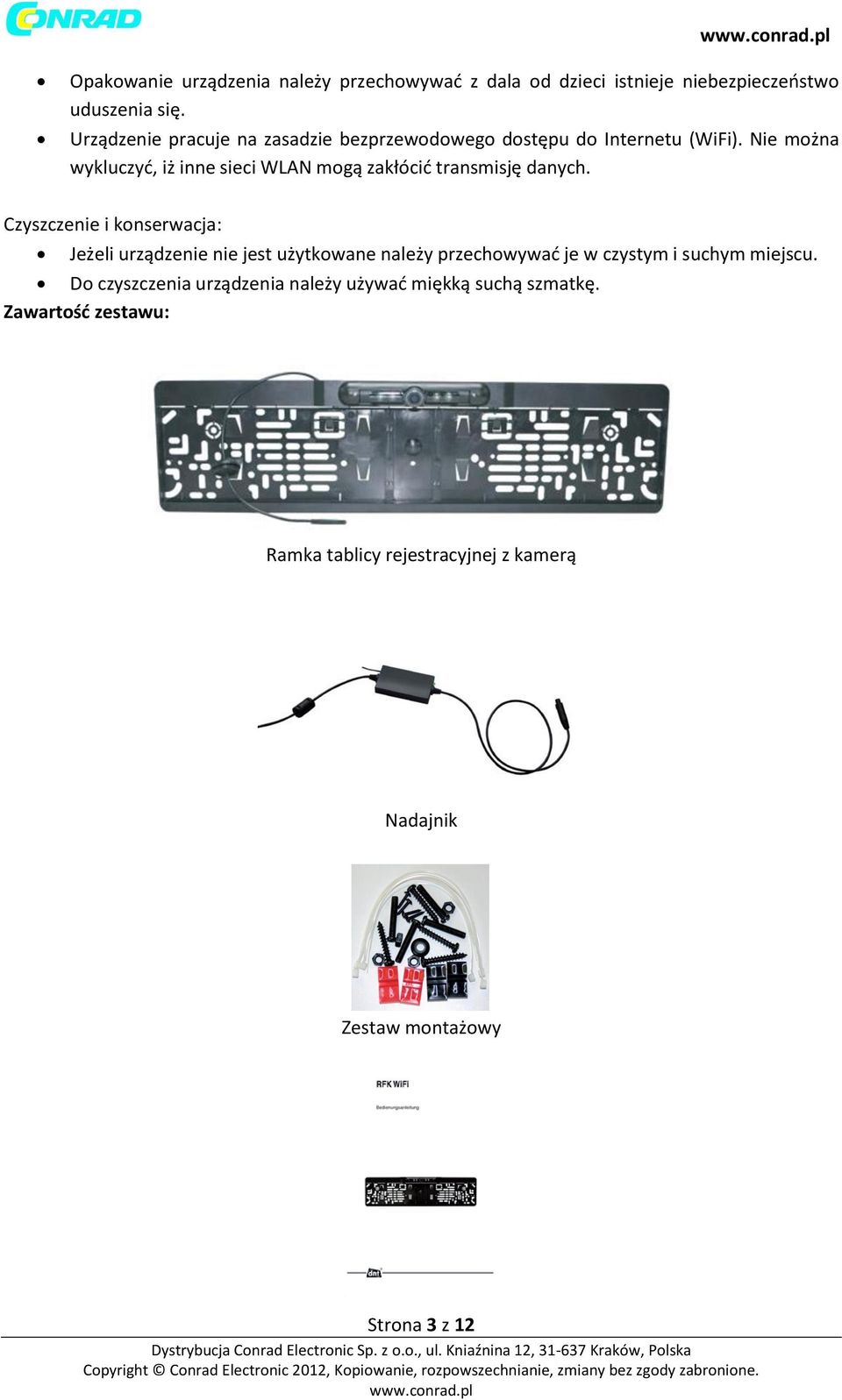 Nie można wykluczyć, iż inne sieci WLAN mogą zakłócić transmisję danych.