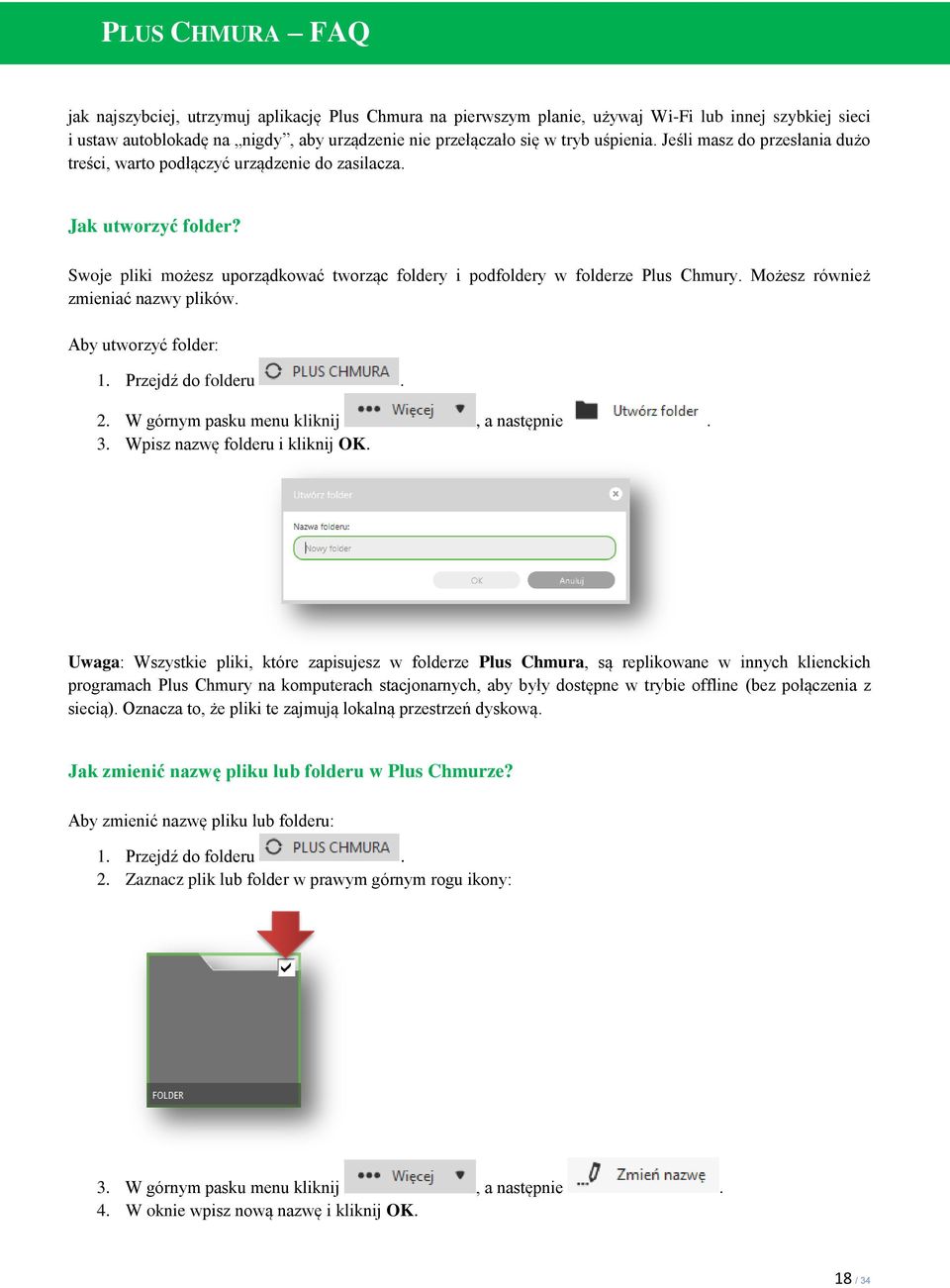 Możesz również zmieniać nazwy plików. Aby utworzyć folder: 1. Przejdź do folderu. 2. W górnym pasku menu kliknij, a następnie. 3. Wpisz nazwę folderu i kliknij OK.