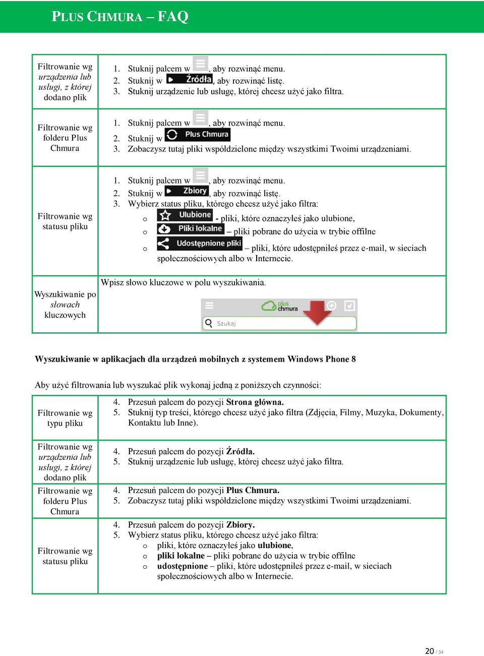 Filtrowanie wg statusu pliku Wyszukiwanie po słowach kluczowych 1. Stuknij palcem w, aby rozwinąć menu. 2. Stuknij w, aby rozwinąć listę. 3.