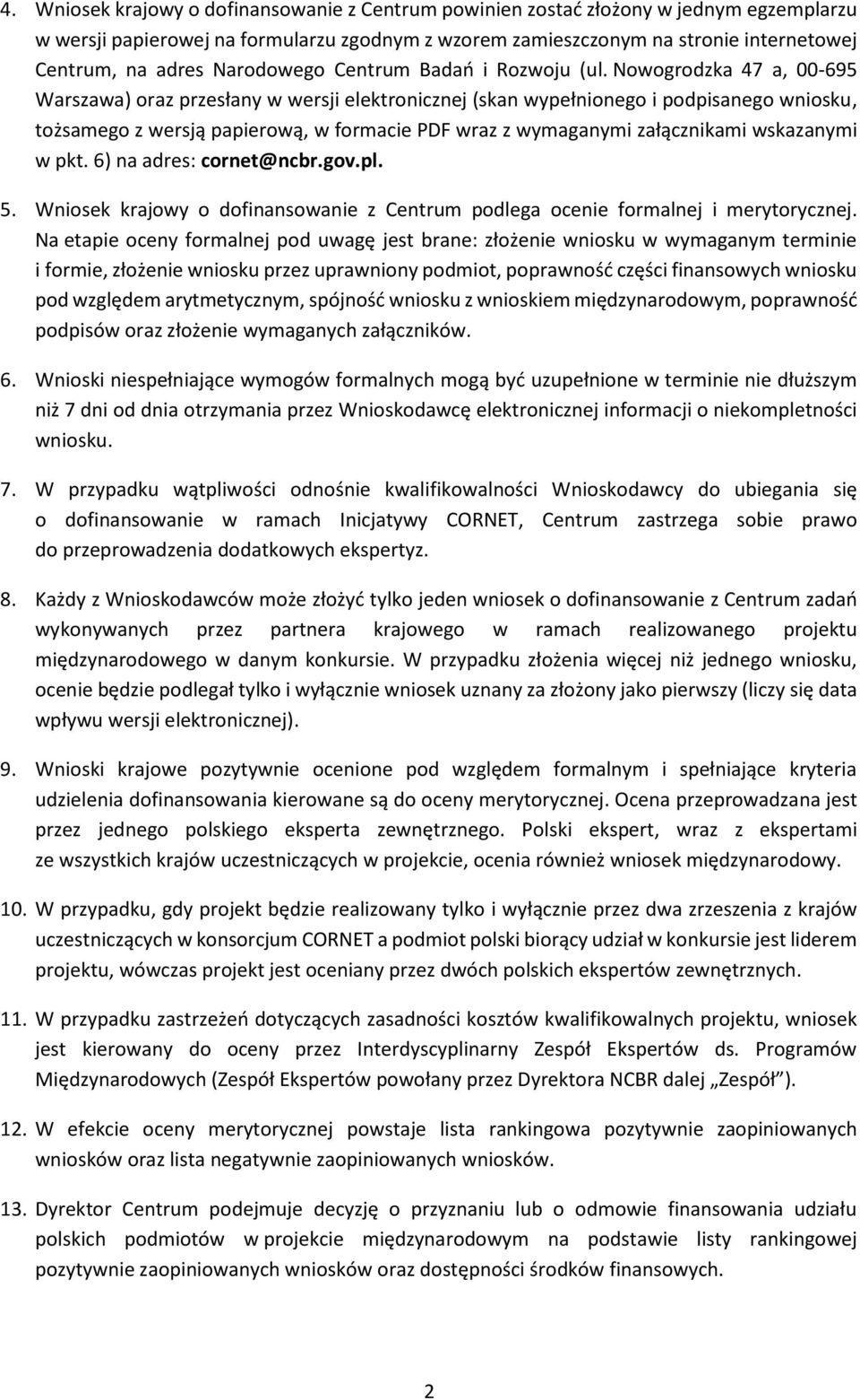 Nowogrodzka 47 a, 00-695 Warszawa) oraz przesłany w wersji elektronicznej (skan wypełnionego i podpisanego wniosku, tożsamego z wersją papierową, w formacie PDF wraz z wymaganymi załącznikami