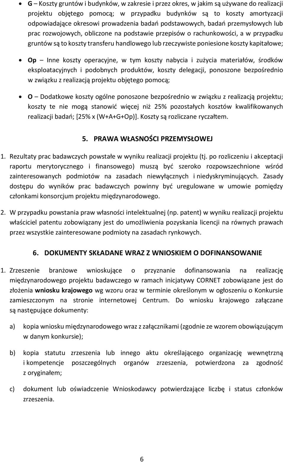 koszty kapitałowe; Op Inne koszty operacyjne, w tym koszty nabycia i zużycia materiałów, środków eksploatacyjnych i podobnych produktów, koszty delegacji, ponoszone bezpośrednio w związku z