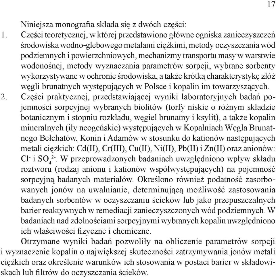 masy w warstwie wodonośnej, metody wyznaczania parametrów sorpcji, wybrane sorbenty wykorzystywane w ochronie środowiska, a także krótką charakterystykę złóż węgli brunatnych występujących w Polsce i