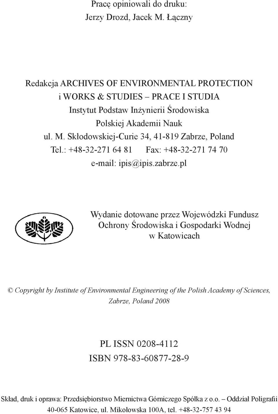 Skłodowskiej-Curie 34, 41-819 Zabrze, Poland Tel.: +48-32-271 64 81 Fax: +48-32-271 74 70 e-mail: ipis@ipis.zabrze.