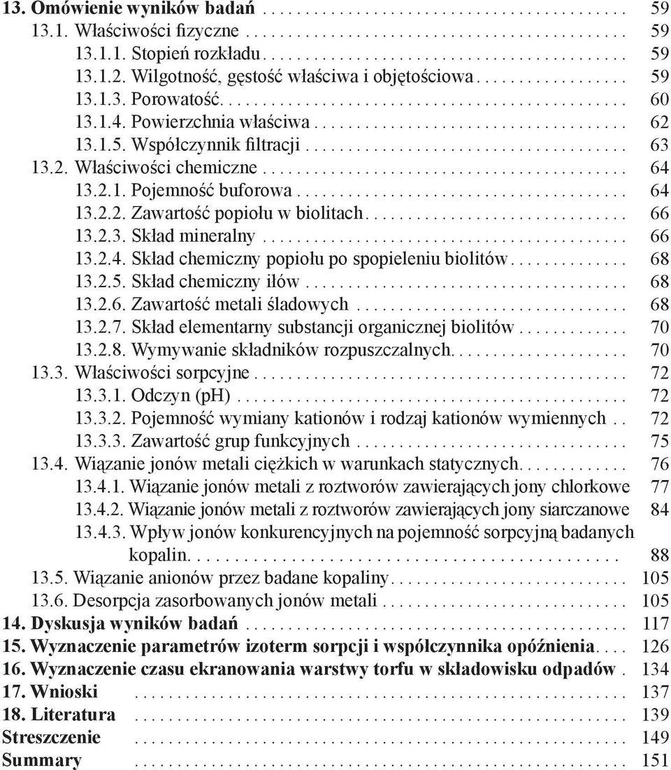 Skład chemiczny popiołu po spopieleniu biolitów... 13.2.5. Skład chemiczny iłów... 13.2.6. Zawartość metali śladowych... 13.2.7. Skład elementarny substancji organicznej biolitów... 13.2.8.