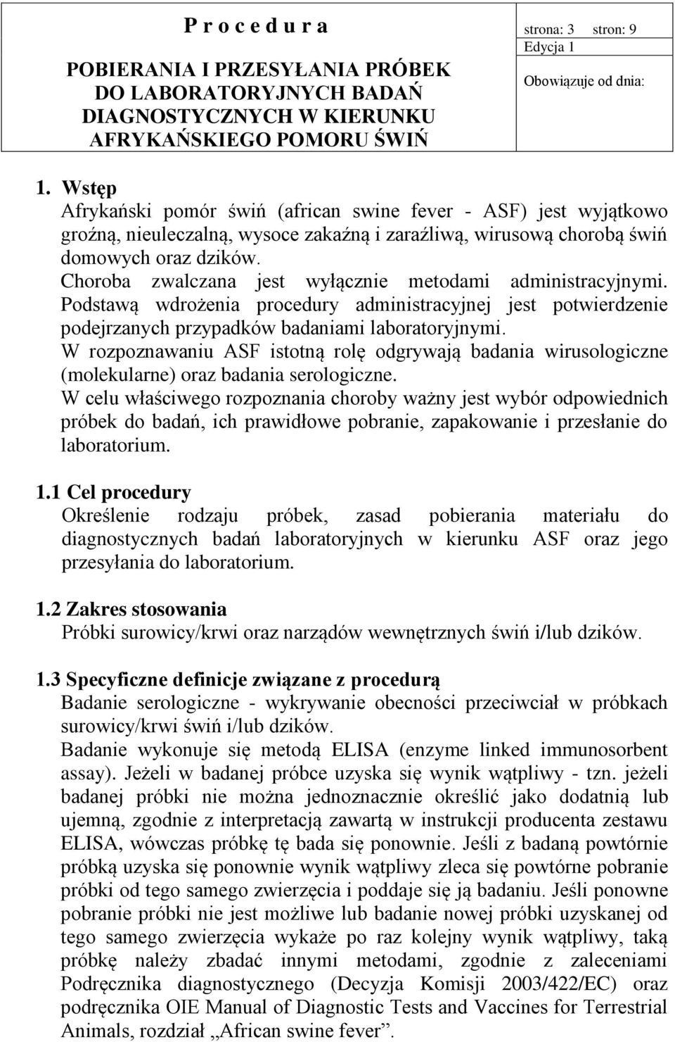 W rozpoznawaniu ASF istotną rolę odgrywają badania wirusologiczne (molekularne) oraz badania serologiczne.
