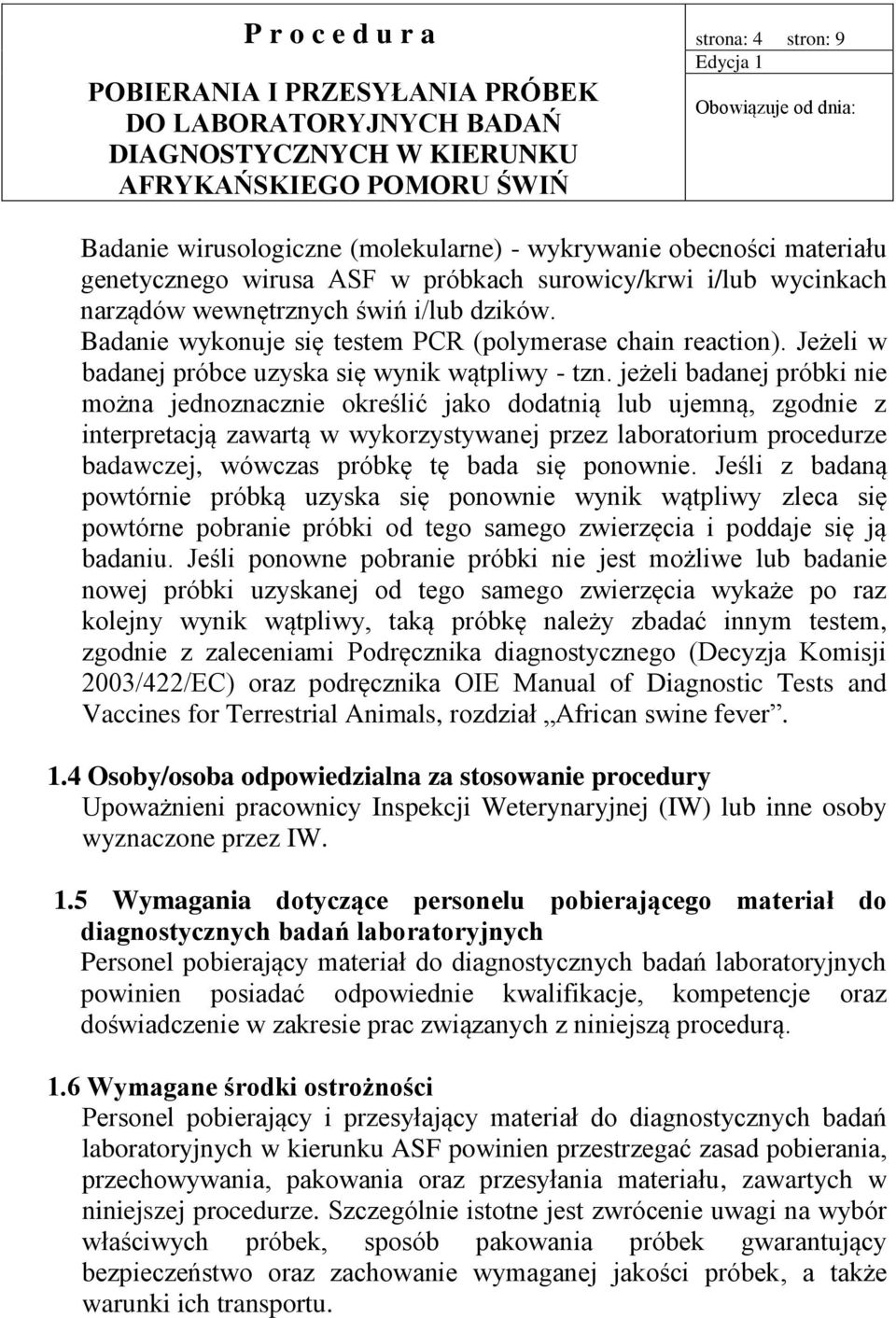 jeżeli badanej próbki nie można jednoznacznie określić jako dodatnią lub ujemną, zgodnie z interpretacją zawartą w wykorzystywanej przez laboratorium procedurze badawczej, wówczas próbkę tę bada się