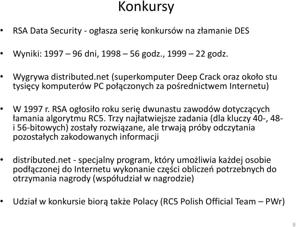RSA ogłosiło roku serię dwunastu zawodów dotyczących łamania algorytmu RC5.