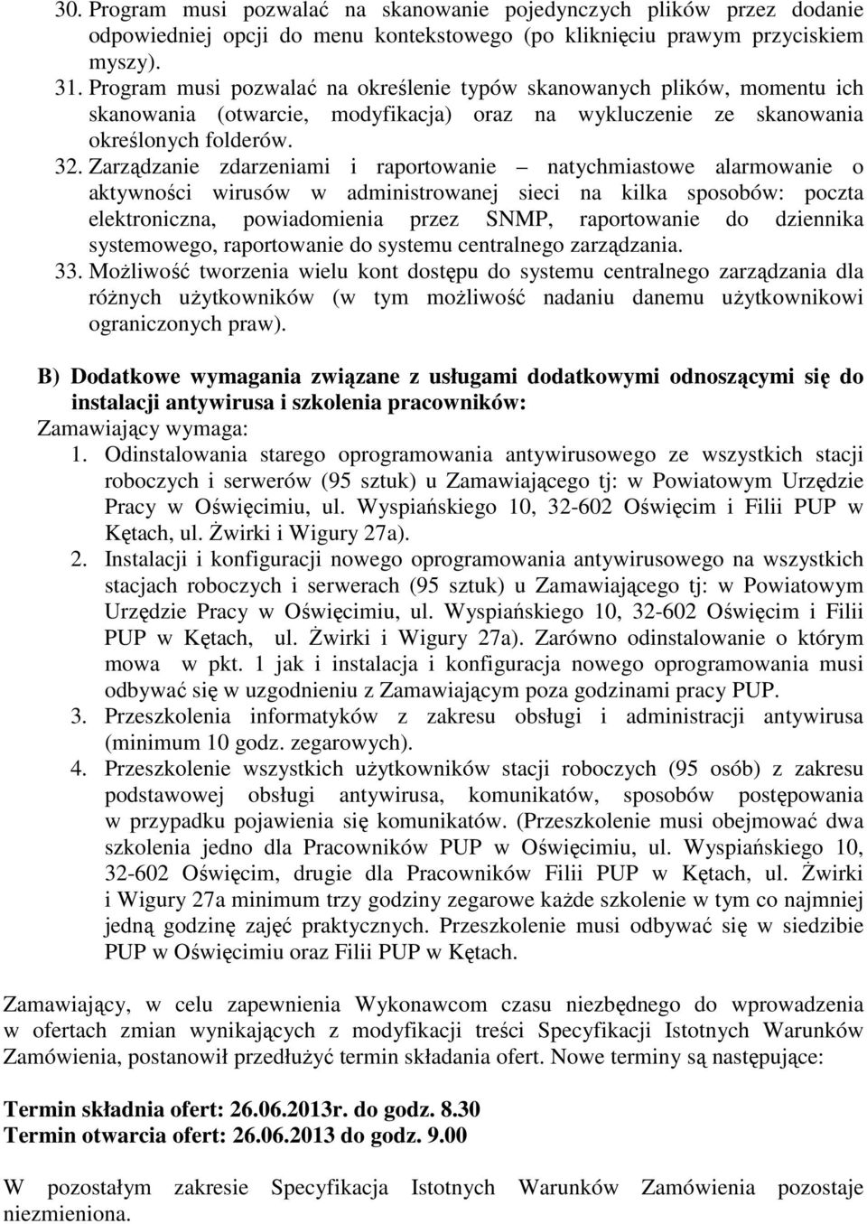 Zarządzanie zdarzeniami i raportowanie natychmiastowe alarmowanie o aktywności wirusów w administrowanej sieci na kilka sposobów: poczta elektroniczna, powiadomienia przez SNMP, raportowanie do