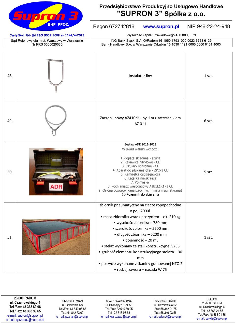 magnetyczna) 10Pojemnik do zbierania 5 szt 51 zbiornik pneumatyczny na ciecze ropopochodne o poj 2000l masa zbiornika wraz z poszyciem ok 210 kg wysokość zbiornika 780 mm szerokość zbiornika 5200 mm