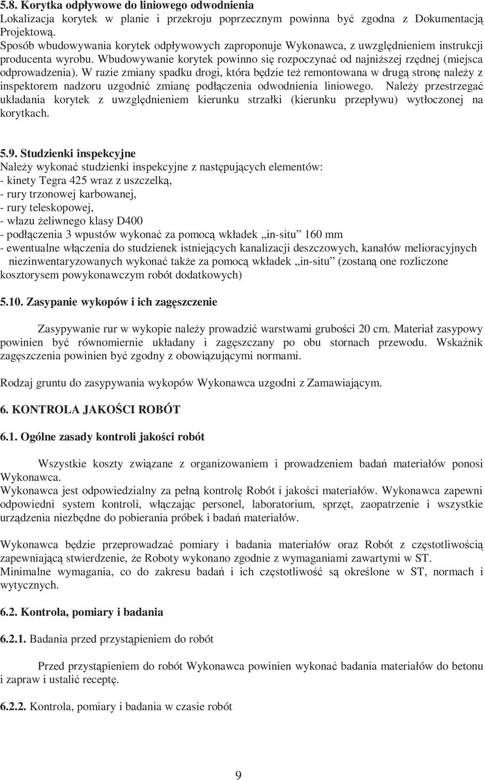 Wbudowywanie korytek powinno się rozpoczynać od najniższej rzędnej (miejsca odprowadzenia).