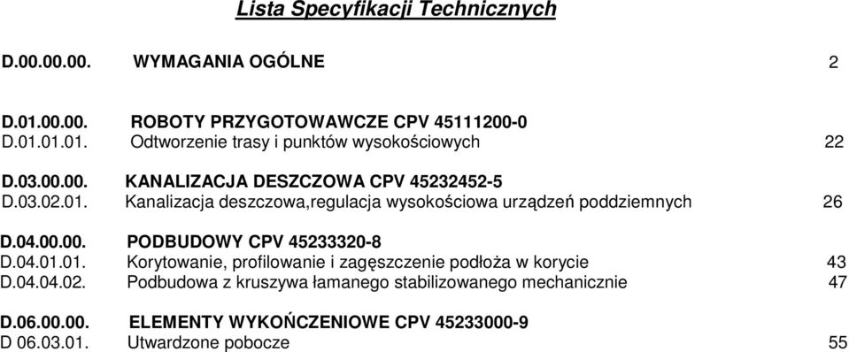 04.01.01. Korytowanie, profilowanie i zagęszczenie podłoża w korycie 43 D.04.04.02.