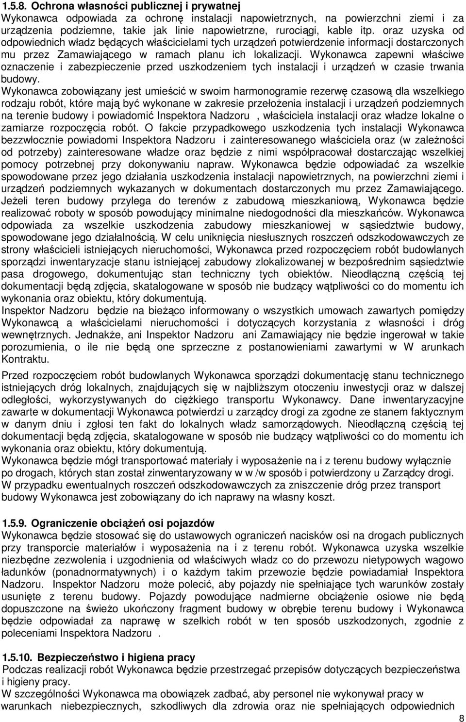 oraz uzyska od odpowiednich władz będących właścicielami tych urządzeń potwierdzenie informacji dostarczonych mu przez Zamawiającego w ramach planu ich lokalizacji.