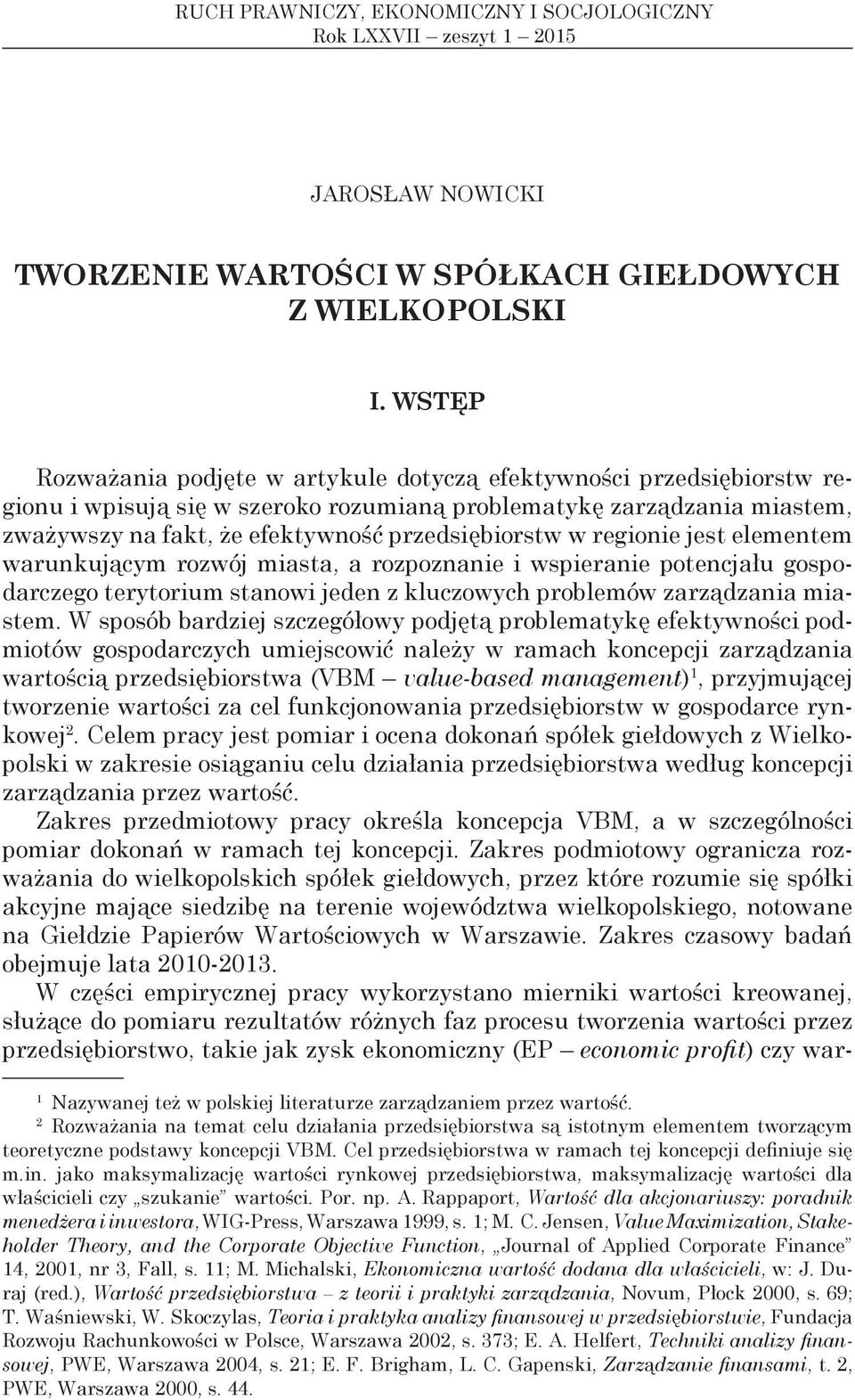 w regionie jest elementem warunkującym rozwój miasta, a rozpoznanie i wspieranie potencjału gospodarczego terytorium stanowi jeden z kluczowych problemów zarządzania miastem.