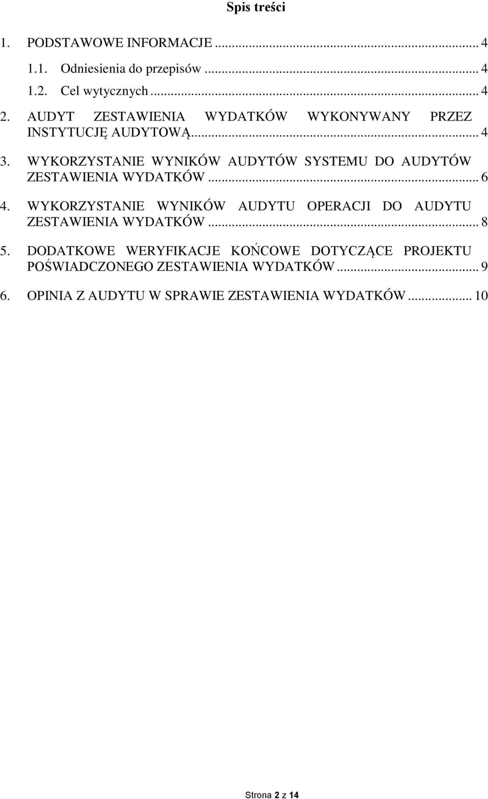 WYKORZYSTANIE WYNIKÓW AUDYTÓW SYSTEMU DO AUDYTÓW ZESTAWIENIA WYDATKÓW... 6 4.