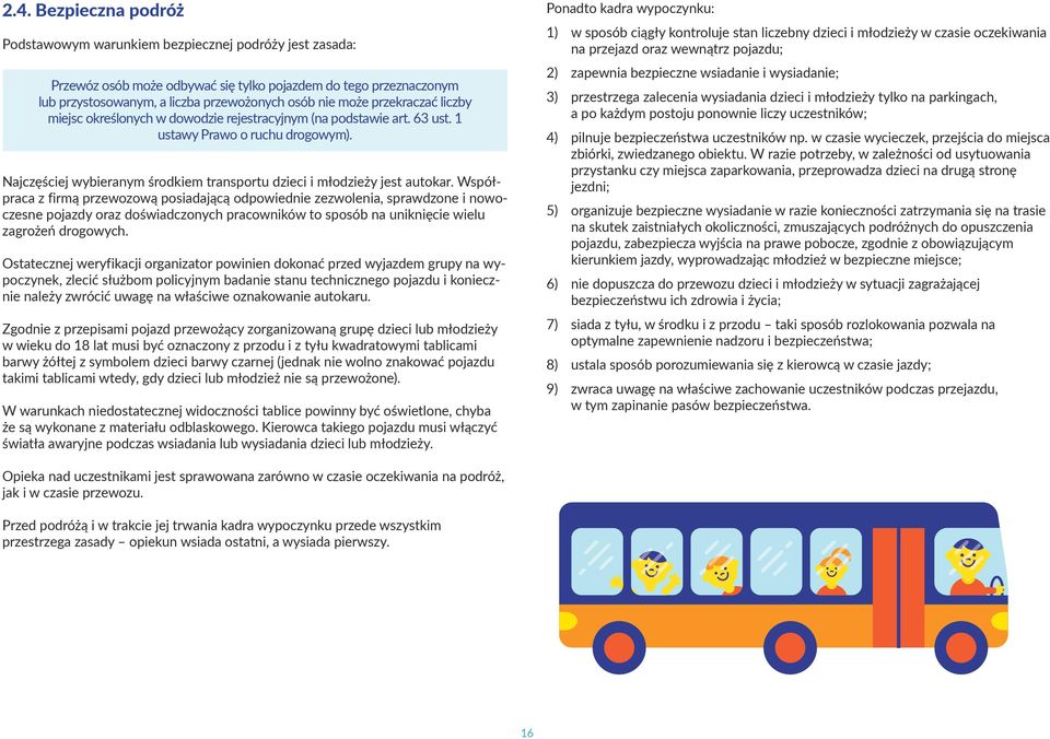 Najczęściej wybieranym środkiem transportu dzieci i młodzieży jest autokar.