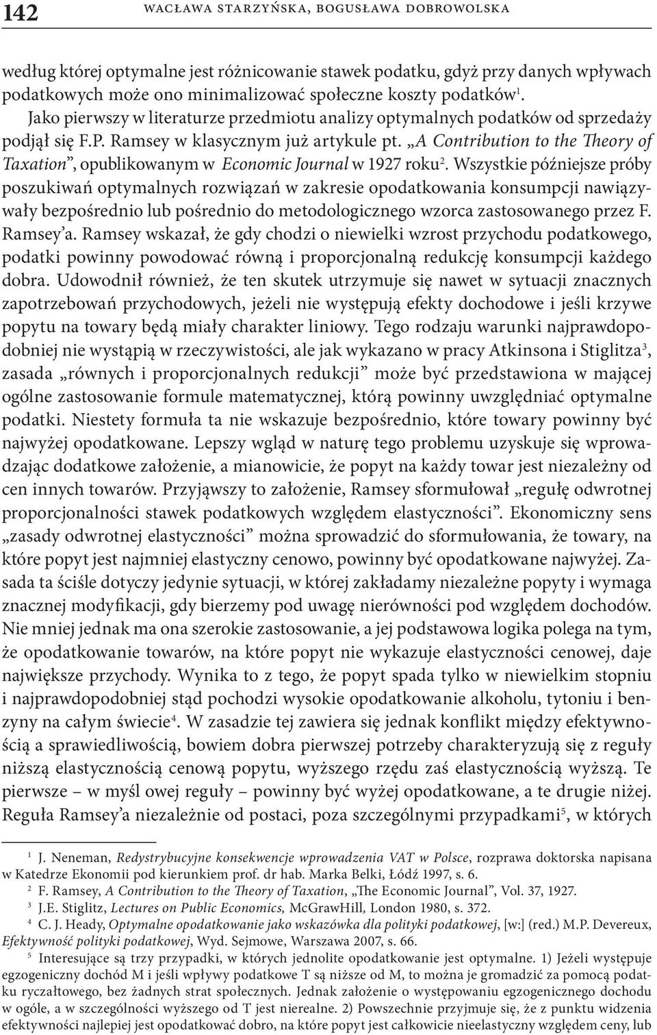 A Contribution to the Theory of Taxation, opublikowanym w Economic Journal w 1927 roku 2.