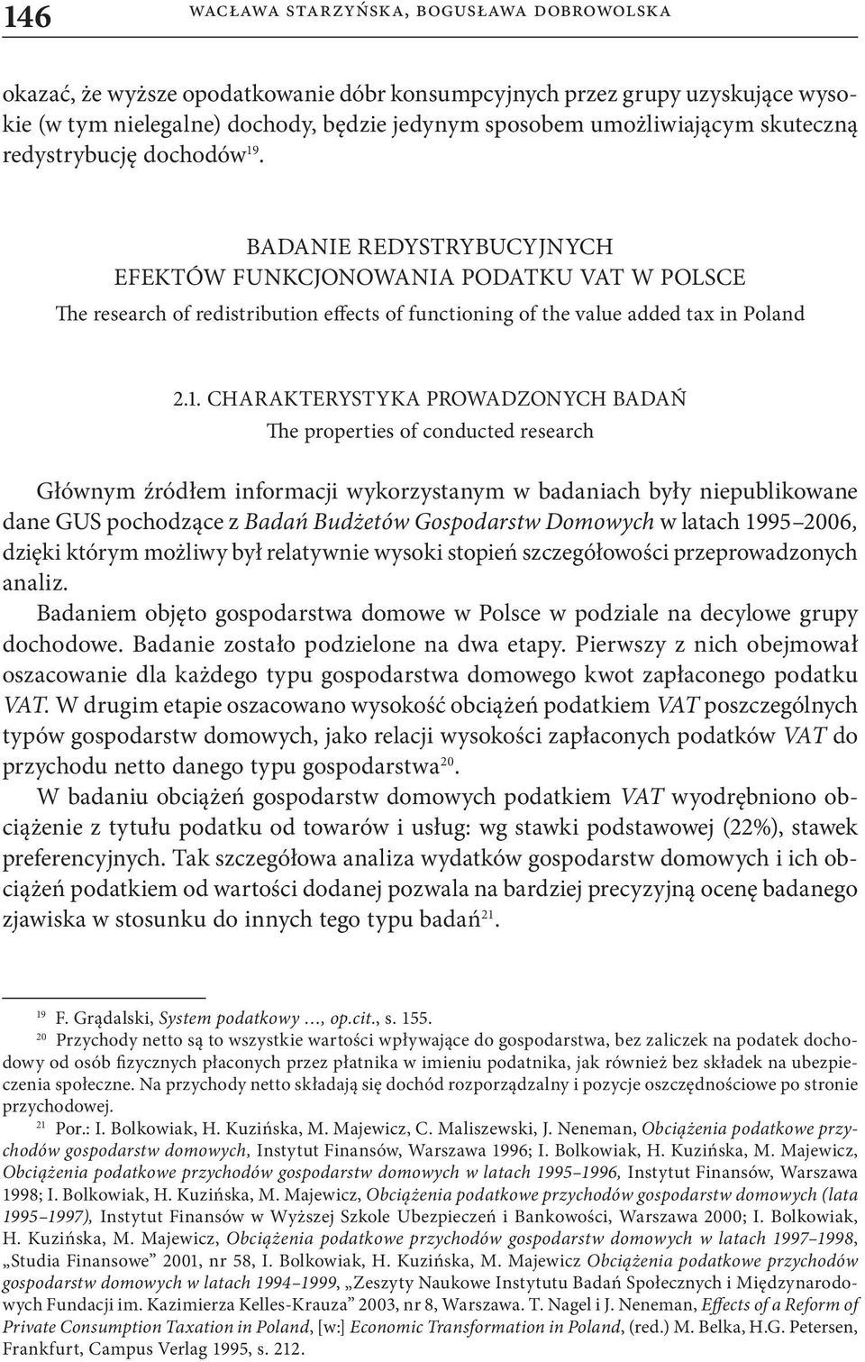 . BADANIE REDYSTRYBUCYJNYCH EFEKTÓW FUNKCJONOWANIA PODATKU VAT W POLSCE The research of redistribution effects of functioning of the value added tax in Poland 2.1.