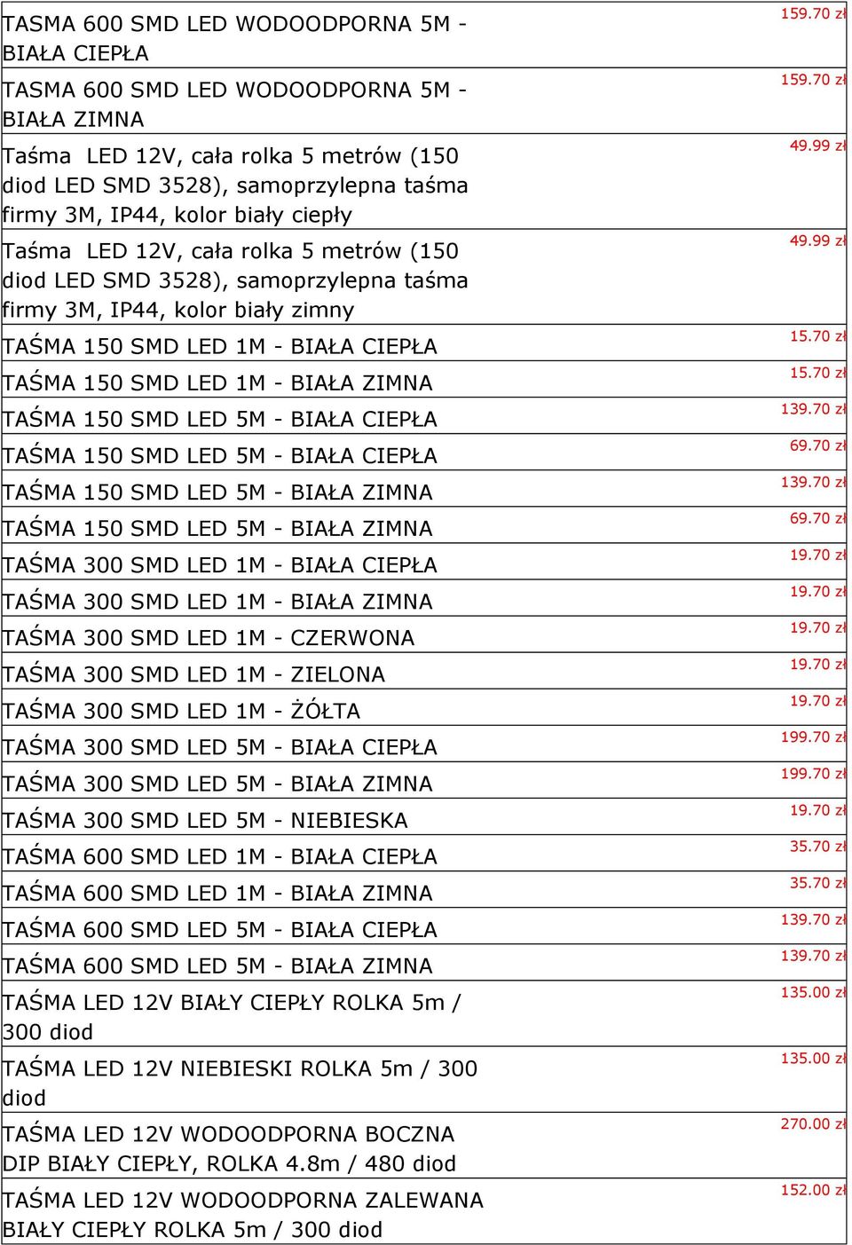 BIAŁA TAŚMA 150 SMD LED 5M - BIAŁA TAŚMA 150 SMD LED 5M - BIAŁA TAŚMA 150 SMD LED 5M - BIAŁA TAŚMA 300 SMD LED 1M - BIAŁA TAŚMA 300 SMD LED 1M - BIAŁA TAŚMA 300 SMD LED 1M - CZERWONA TAŚMA 300 SMD